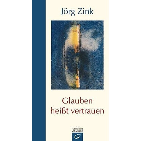 Glauben heißt vertrauen, Jörg Zink