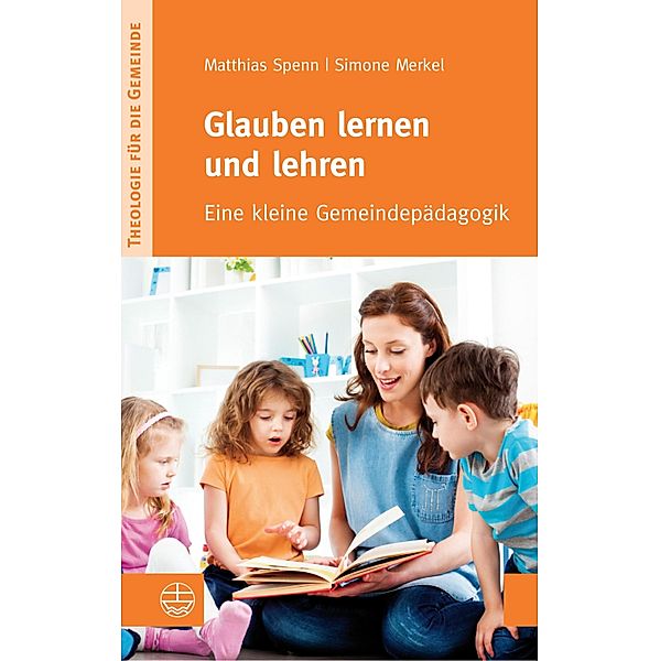 Glauben lernen und lehren / Theologie für die Gemeinde V Bd.2, Simone Merkel, Matthias Spenn