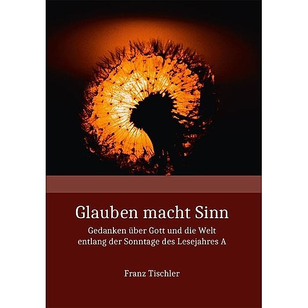 Glauben macht Sinn, Franz Tischler