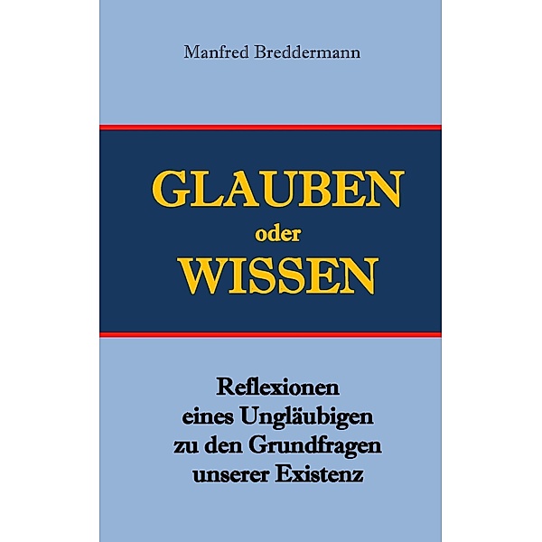 Glauben oder Wisssen, Manfred Breddermann