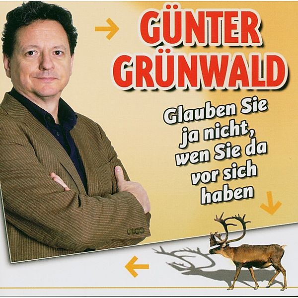 Glauben Sie Ja Nicht,Wen Sie Da Vor Sich Haben, Günter Grünwald