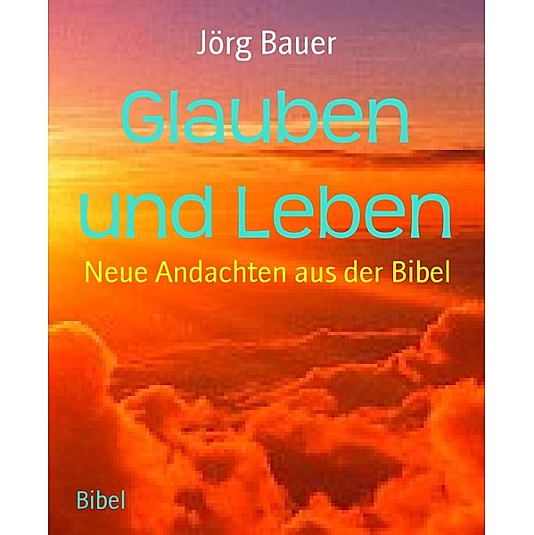 Glauben und Leben, Jörg Bauer