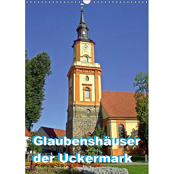 Glaubenshäuser der Uckermark (Wandkalender 2019 DIN A3 hoch), Andreas Mellentin