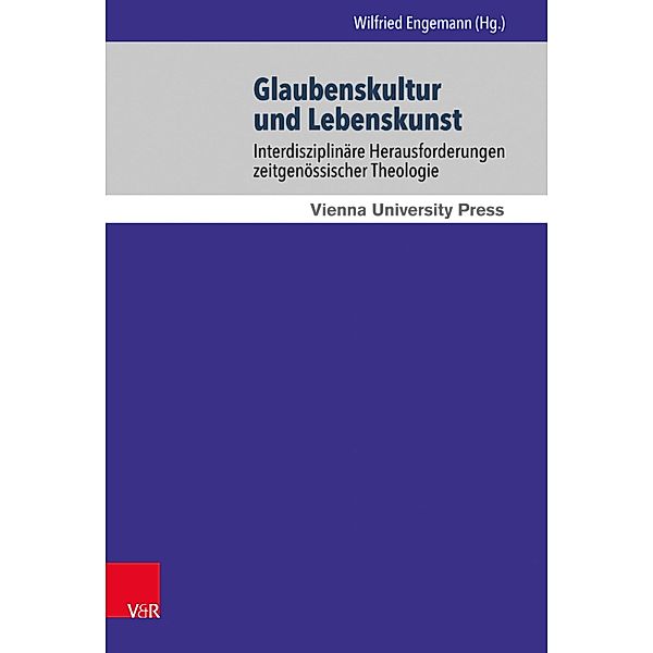 Glaubenskultur und Lebenskunst / Wiener Jahrbuch für Theologie