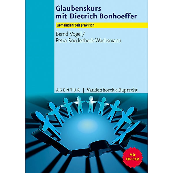 Glaubenskurs mit Dietrich Bonhoeffer, m. CD-ROM, Bernd Vogel, Petra Roedenbeck-Wachsmann