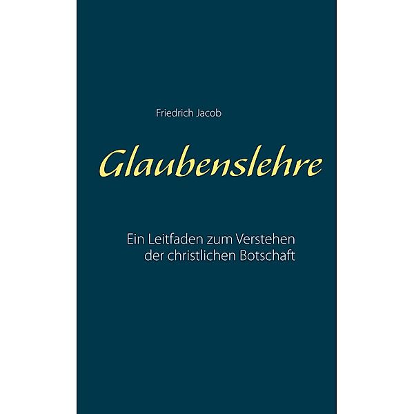 Glaubenslehre, Friedrich Jacob