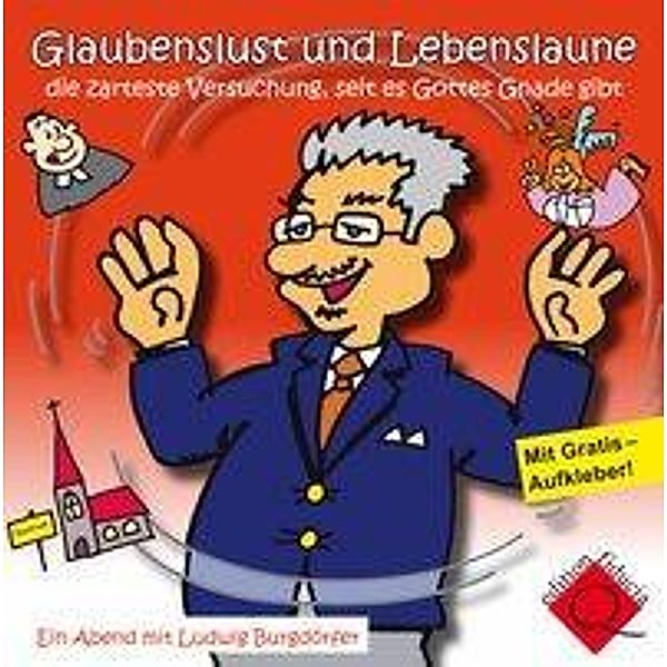 Glaubenslust und Lebenslaune die zarteste Versuchung, seit es Gottes Gnade gibt, 1 Audio-CD, Ludwig Burgdörfer