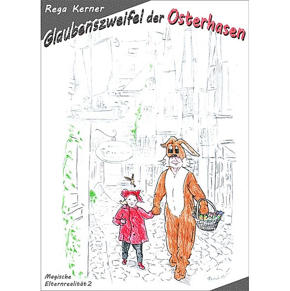 Glaubenszweifel der Osterhasen / Magische Elternrealität Bd.2, Rega Kerner