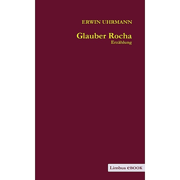 Glauber Rocha, Erwin Uhrmann