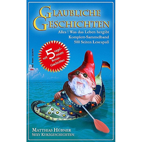 Glaubliche Geschichten 1 - 3 / Glaubliche Geschichten 1 - 3 plus Sammelbände Bd.0, Matthias Hübner