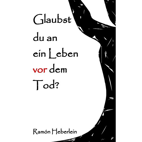 Glaubst du an ein Leben vor dem Tod?, Ramón Heberlein