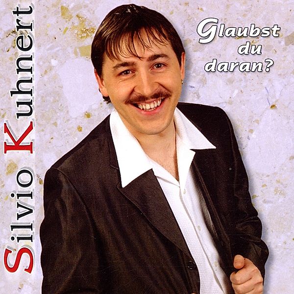 Glaubst Du Daran?, Silvio Kuhnert