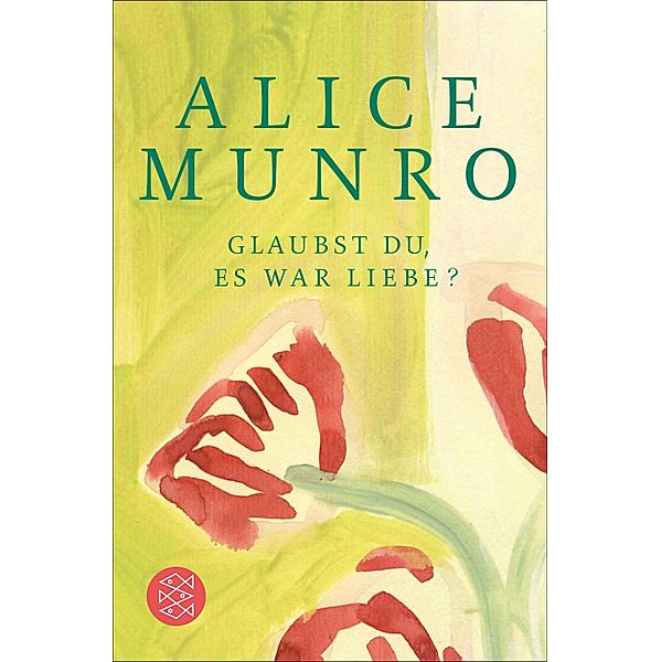 Glaubst du, es war Liebe?, Alice Munro
