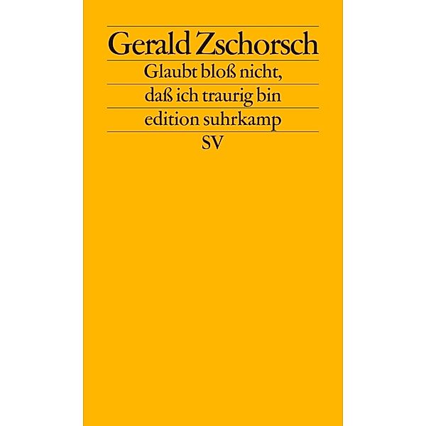 Glaubt bloß nicht, daß ich traurig bin, Gerald Zschorsch