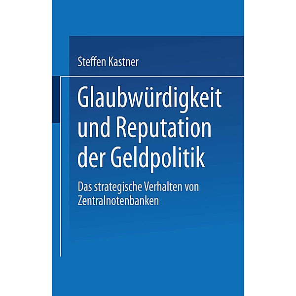 Glaubwürdigkeit und Reputation der Geldpolitik, Steffen Kastner