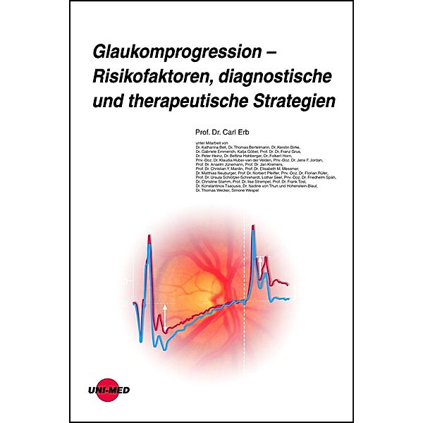 Glaukomprogression - Risikofaktoren, diagnostische und therapeutische Strategien / UNI-MED Science, Carl Erb