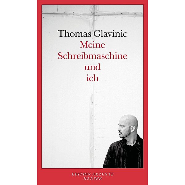 Glavinic, T: Meine Schreibmaschine und ich, Thomas Glavinic