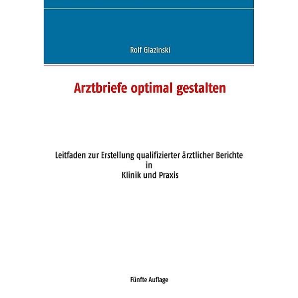 Glazinski, R: Arztbriefe optimal gestalten, Rolf Glazinski