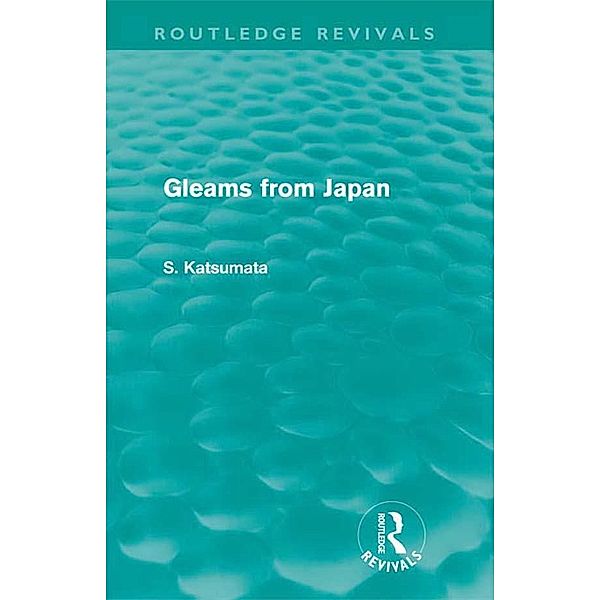 Gleams From Japan / Routledge Revivals, S. Katsumata