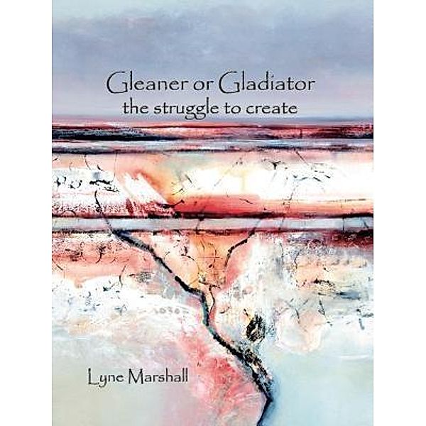 Gleaner or Gladiator, Lyne K Marshall