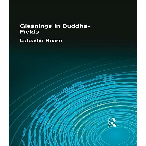 Gleanings In Buddha-Fields, Lafcadio Hearn