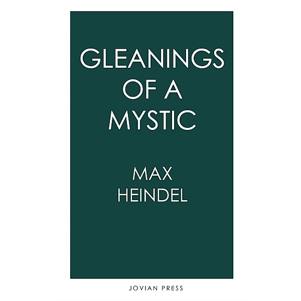 Gleanings of a Mystic, Max Heindel