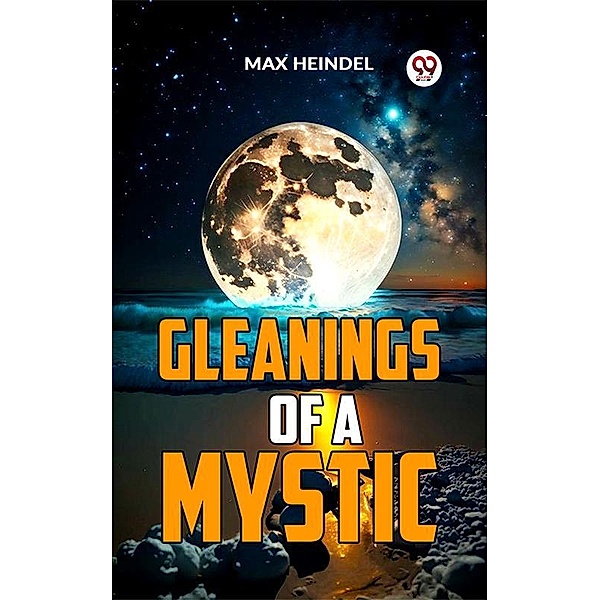 Gleanings Of A Mystic, Max Heindel