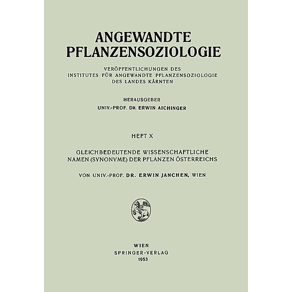 Gleichbedeutende Wissenschaftliche Namen (Synonyme) Der Pflanzen Österreichs / Angewandte Pflanzensoziologie Bd.10, Erwin Janchen