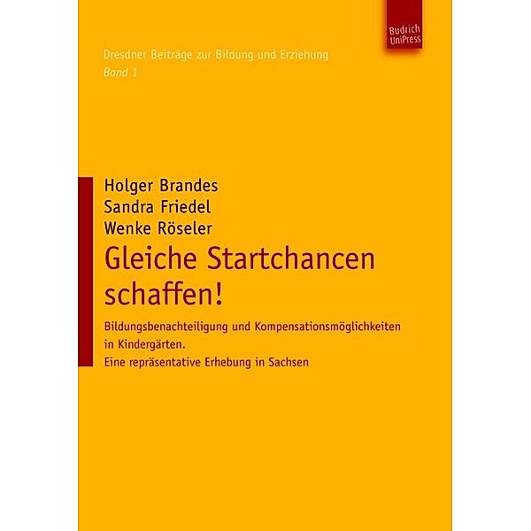 Gleiche Startchancen schaffen! / Dresdner Beiträge zur Bildung und Erziehung Bd.1, Holger Brandes, Sandra Friedel, Wenke Röseler