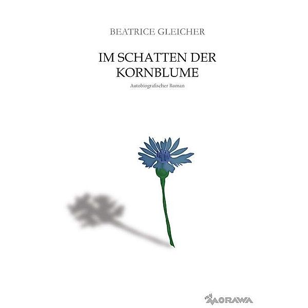 Gleicher, B: Im Schatten der Kornblume, Beatrice Gleicher