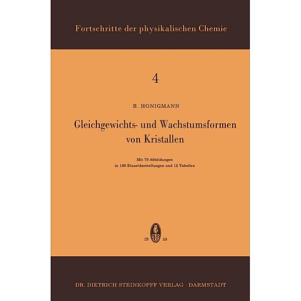 Gleichgewichts- und Wachstumsformen von Kristallen / Fortschritte der physikalischen Chemie Bd.4, B. Honigmann