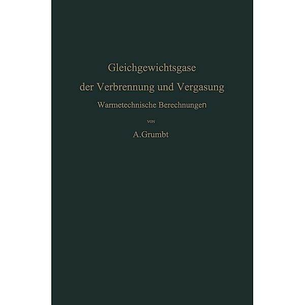 Gleichgewichtsgase der Verbrennung und Vergasung, Alfred Grumbt