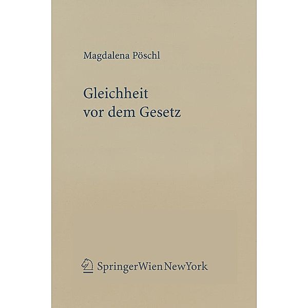 Gleichheit vor dem Gesetz / Forschungen aus Staat und Recht Bd.147, Magdalena Pöschl
