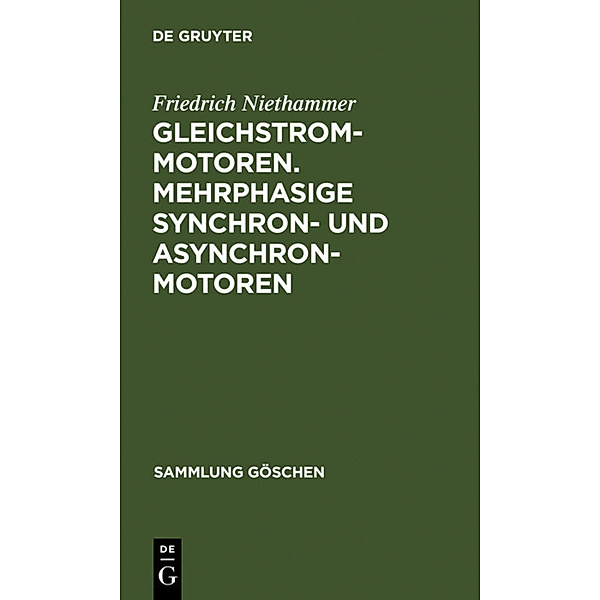 Gleichstrommotoren. Mehrphasige Synchron- und Asynchronmotoren, Friedrich Niethammer