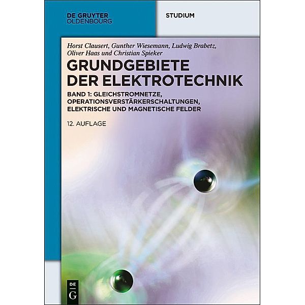 Gleichstromnetze, Operationsverstärkerschaltungen, elektrische und magnetische Felder, Ludwig Brabetz, Oliver Haas, Christian Spieker