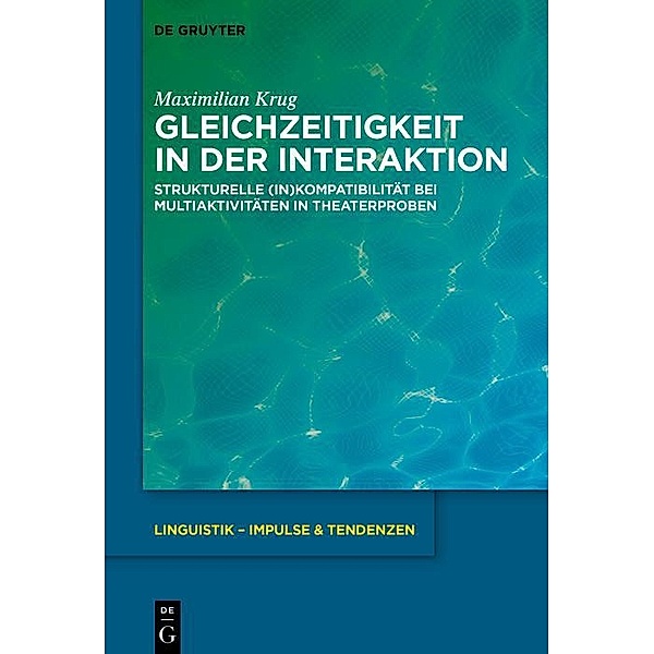 Gleichzeitigkeit in der Interaktion / Linguistik - Impulse & Tendenzen Bd.99, Maximilian Krug