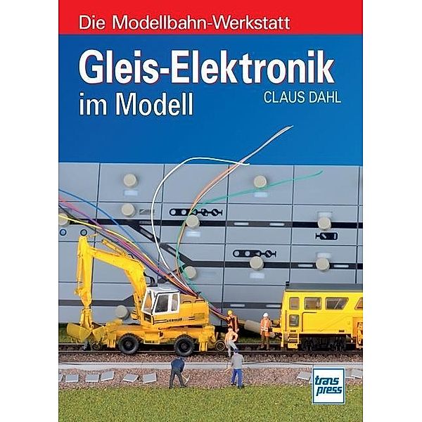 Gleis-Elektronik im Modell, Claus Dahl