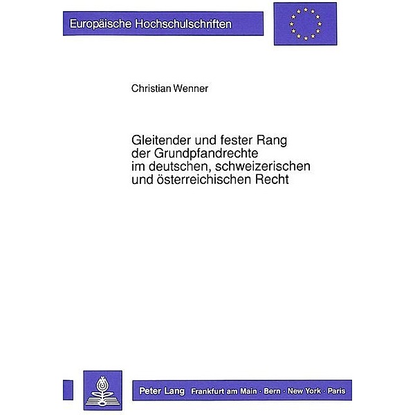 Gleitender und fester Rang der Grundpfandrechte im deutschen, schweizerischen und österreichischen Recht, Christian Wenner