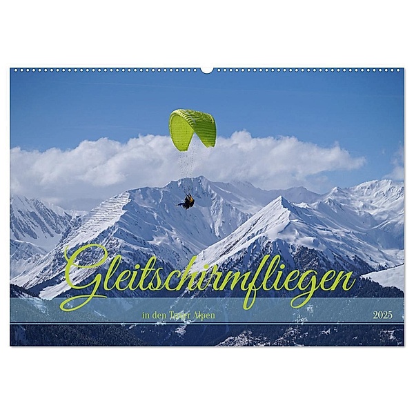 Gleitschirmfliegen in den Tuxer Alpen (Wandkalender 2025 DIN A2 quer), CALVENDO Monatskalender, Calvendo, Babett Paul - Babetts Bildergalerie