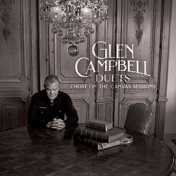 Glen Campbell Duets:Ghost On The Canvas Ses., Glen Campbell