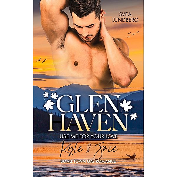 Glen Haven - Use me for your love / Glen Haven Bd.1, Svea Lundberg