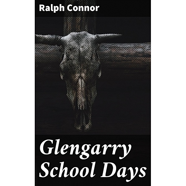 Glengarry School Days, Ralph Connor