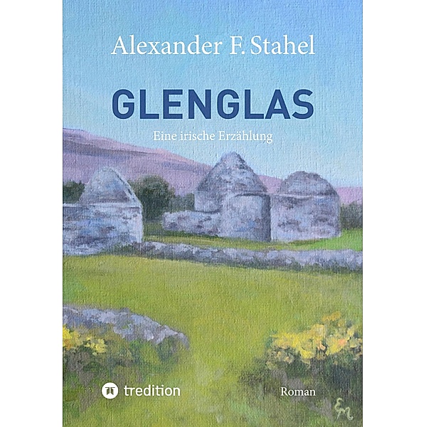 Glenglas - Reise in die Vergangenheit, Alexander F. Stahel
