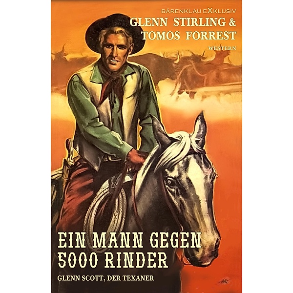 Glenn Scott, der Texaner: Ein Mann gegen 5000 Rinder, Glenn Stirling, Tomos Forrest