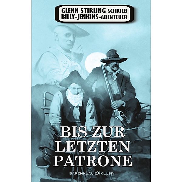 Glenn Stirling schrieb Billy-Jenkins-Abenteuer: Bis zur letzten Patrone, Glenn Stirling