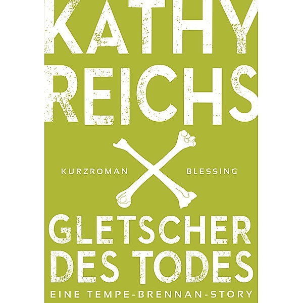 Gletscher des Todes / Tempe Brennan Storys Bd.3, Kathy Reichs