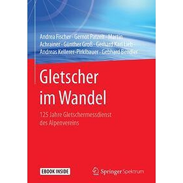 Gletscher im Wandel, m. 1 Buch, m. 1 E-Book, Andrea Fischer, Gernot Patzelt, Martin Achrainer