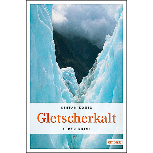 Gletscherkalt / Alpen Krimi, Stefan König