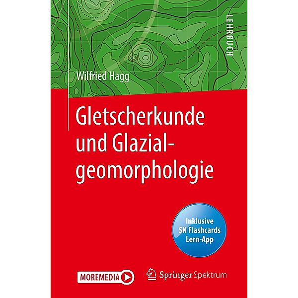 Gletscherkunde und Glazialgeomorphologie, m. 1 Buch, m. 1 E-Book, Wilfried Hagg