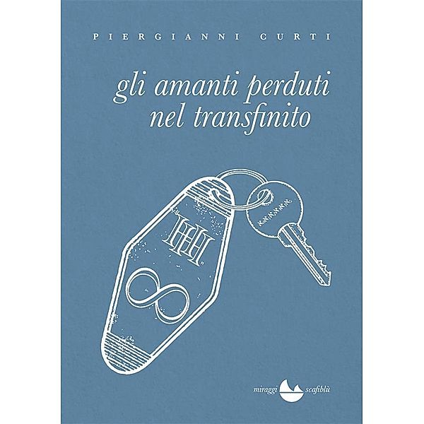 Gli amanti perduti nel transfinito / Scafiblu Bd.1, Piergianni Curti